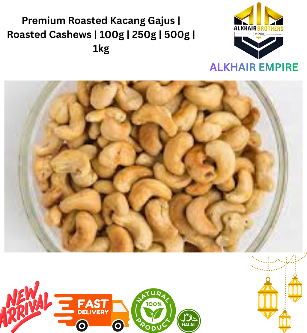 Kacang Gajus | Cashews | Roasted | 500g| 250g |100g |1kg